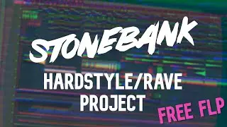 [Free FLP] Stonebank Style | Hardstyle/Happy Hardcore Rave Project
