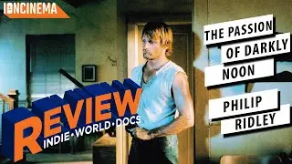 Philip Ridley - The Passion of Darkly Noon Movie Review