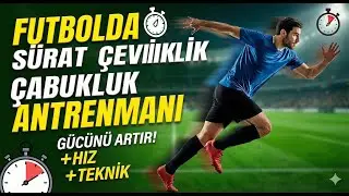 Futbolda Sürat Çeviklik Çabukluk Antrenmanı | Speed Agility Quickness Training in Football