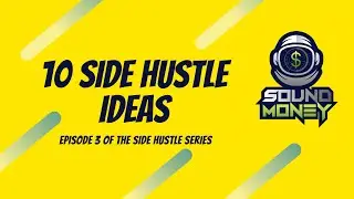 Sound Money Side Hustle Series | Episode 3