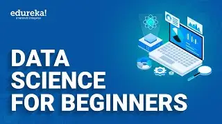 Data Science For Beginners| Data Science Tutorial | Data Science With Python | Edureka