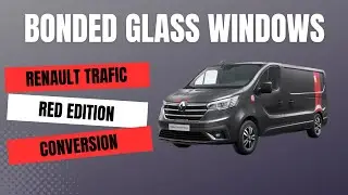 Ultimate Renault Trafic Van Build - Fitting Windows - New Camper Van conversion