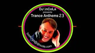DJ inCoLa   Trance Anthems 23