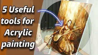 5 Useful Tools for Acrylic painting