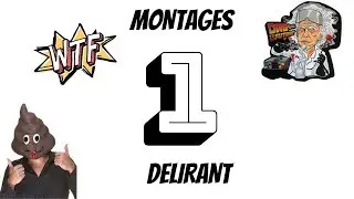 MONTAGE DELIRANTS N°1!