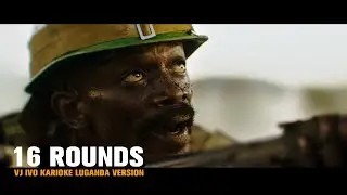 16 ROUNDS VJ Ivo Kakorea Luganda Version