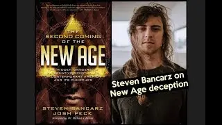 Must watch! Steven Bancarz explains how to avoid New Age deception