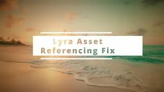 UE5 Lyra - Asset Referencing Error PROPER FIX - Mastering the Lyra Framework