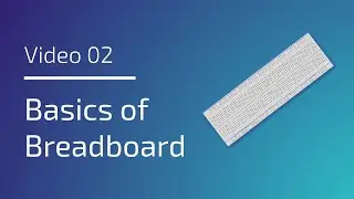 Getting Started With Arduino - Video 02 | Basics of Breadboard