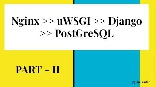 Nginx - uWsgi - Django - PostGreSQL - PART - II