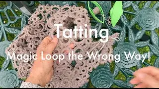 Tatting - Magic Loops the Wrong Way!