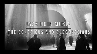 Jazz Noir Music - The conscious and subconscious