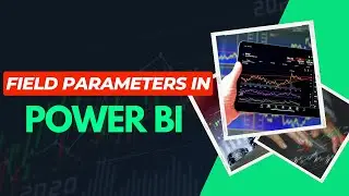 "Unlocking the Power of Field Parameters in Power BI: Creating Flexible and Interactive Reports"