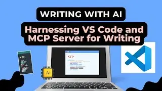 Writing with AI: Harnessing VS Code Agent Mode and MCP Server for Writing Documents