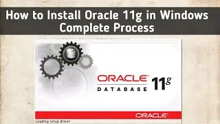 How to Install Oracle 11g In Windows | Install Oracle 11g Database in Laptop or PC| Setup Oracle 11g