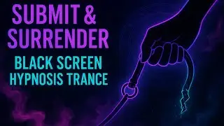 Submit & Surrender Black Screen Hypnosis Trance