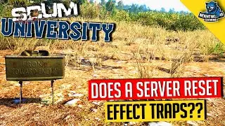 SCUM University: Does A Server Reset Effect Traps [SCUM v.3 Update]