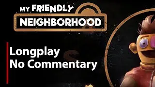 My Friendly Neighborhood | Full Game | No Commentary