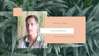 Advanced Yoga Teacher Training Experience at Orion Healing Centre with Primoz (50Hr Testimonial)