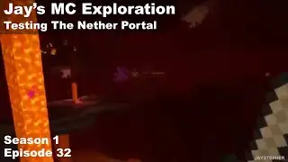 Testing The Nether Portal - Jay's Minecraft Exploration S01E32 Java Edition 1.8