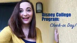 Disney College Program | Check-in Day!
