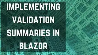 EFS039: Implementing Validation Summaries in Blazor