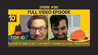 [FULL VIDEO] Ep. 285: Most Loved + Most Hated Thanksgiving Traditions