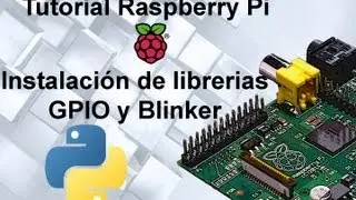 Tutorial 7 Raspberry Pi - Instalación de librerias GPIO y Blinker Parte 1