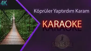 Köprüler Yaptırdım Karam Karaoke