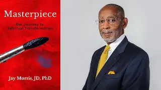 S:6 E:35 Masterpiece: Unveiling the Journey of Spiritual Transformation with Jay Morris