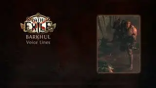 Path of Exile - Barkhul Voice Lines - In Game Quotes