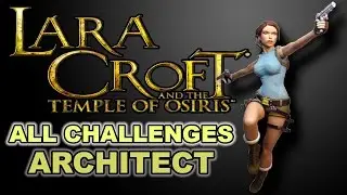 Lara Croft And The Temple Of Osiris Tomb Of The Architect All Challenges