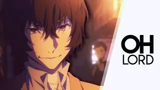 OH LORD || Bungou Stray Dogs