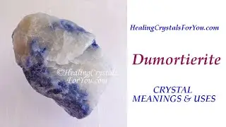 Dumortierite: Crystal Meanings & Uses