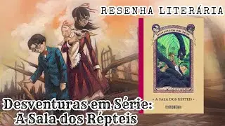 RESENHA LITERÁRIA- DESVENTURAS EM SÉRIE: A SALA DOS RÉPTEIS