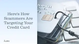 How Scammers Are STEALING Your Credit Card Info | Aura
