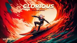 Glorious — MaikonMusic | Free Background Music | Audio Library Release