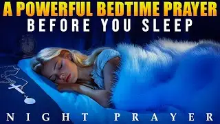 A Night Prayer Before Going To Bed | God's Promises | Fall Asleep To God's Word