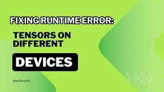 Fixing RuntimeError: Tensors on Different Devices (cuda:0 and CPU) - Python Tutorial