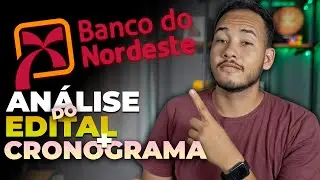 ANÁLISE DO EDITAL DO BANCO DO NORDESTE + CRONOGRAMA GRÁTIS