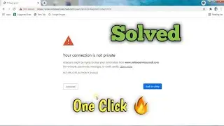 Your Connection is Not Private in Chrome Solved |Solved Chrome Browser Problem | One Click