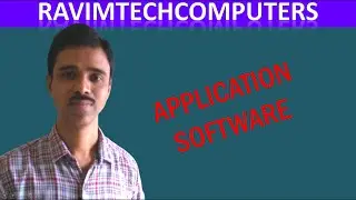 APPLICATION SOFTWARE | CATEGORIES OF SOFTWARE  | BY RAVIMTECHCOMPUTERS | Software & Its types