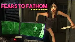 Fears To Fathom: Carson House | Horror Game Marathon (10/31)
