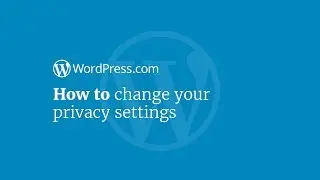 WordPress Tutorial: How to Change Your Privacy Settings
