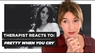 Therapist Reacts To: Pretty When You Cry by Lana Del Rey *drug abuse can be BOTH a choice & disease*