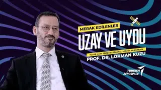 Uzay ve Uydu Hakkında Merak Edilenler | Prof. Dr. Lokman Kuzu