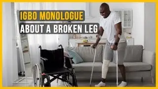 Igbo Lesson | Monologue about Broken Leg : Ukwu gbajiri | Igbo Language