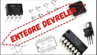 Entegre devreler | Lojik kapılar(ve,veya, or)ve doğruluk tabloları | Op-Amp | 7805 voltaj regülatörü