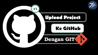 Cara Upload Project ke Github dengan Git | How to Upload The Project File to Github