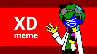 XD • Animation Meme
